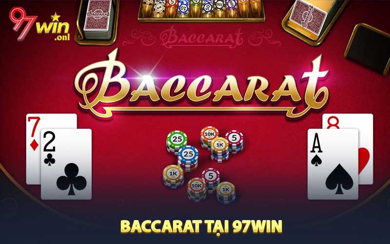 Giới thiệu về Baccarat tại 97Win