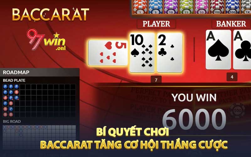 Bí quyết chơi Baccarat tăng cơ hội thắng cược